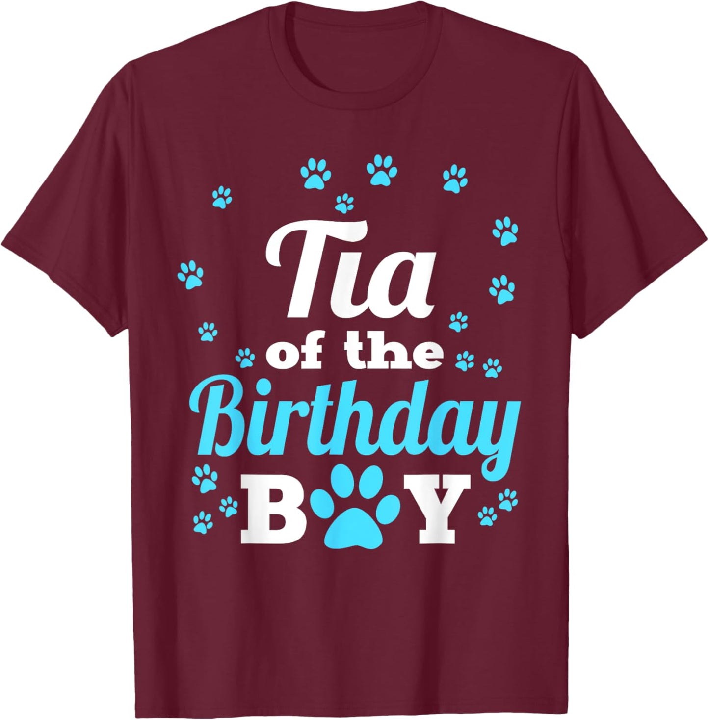 Tia Of The Birthday Boy Dog Paw Bday Party Celebration T-Shirt - T-Shirt | Maroon