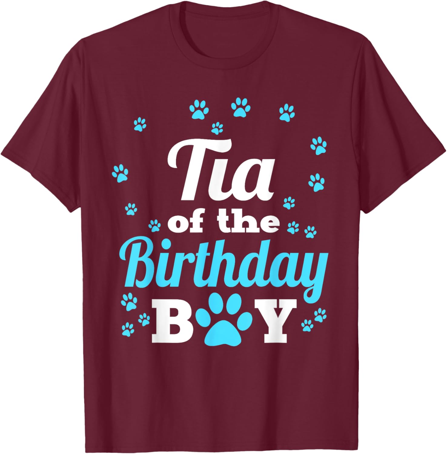 Tia Of The Birthday Boy Dog Paw Bday Party Celebration T-Shirt - T-Shirt | Maroon
