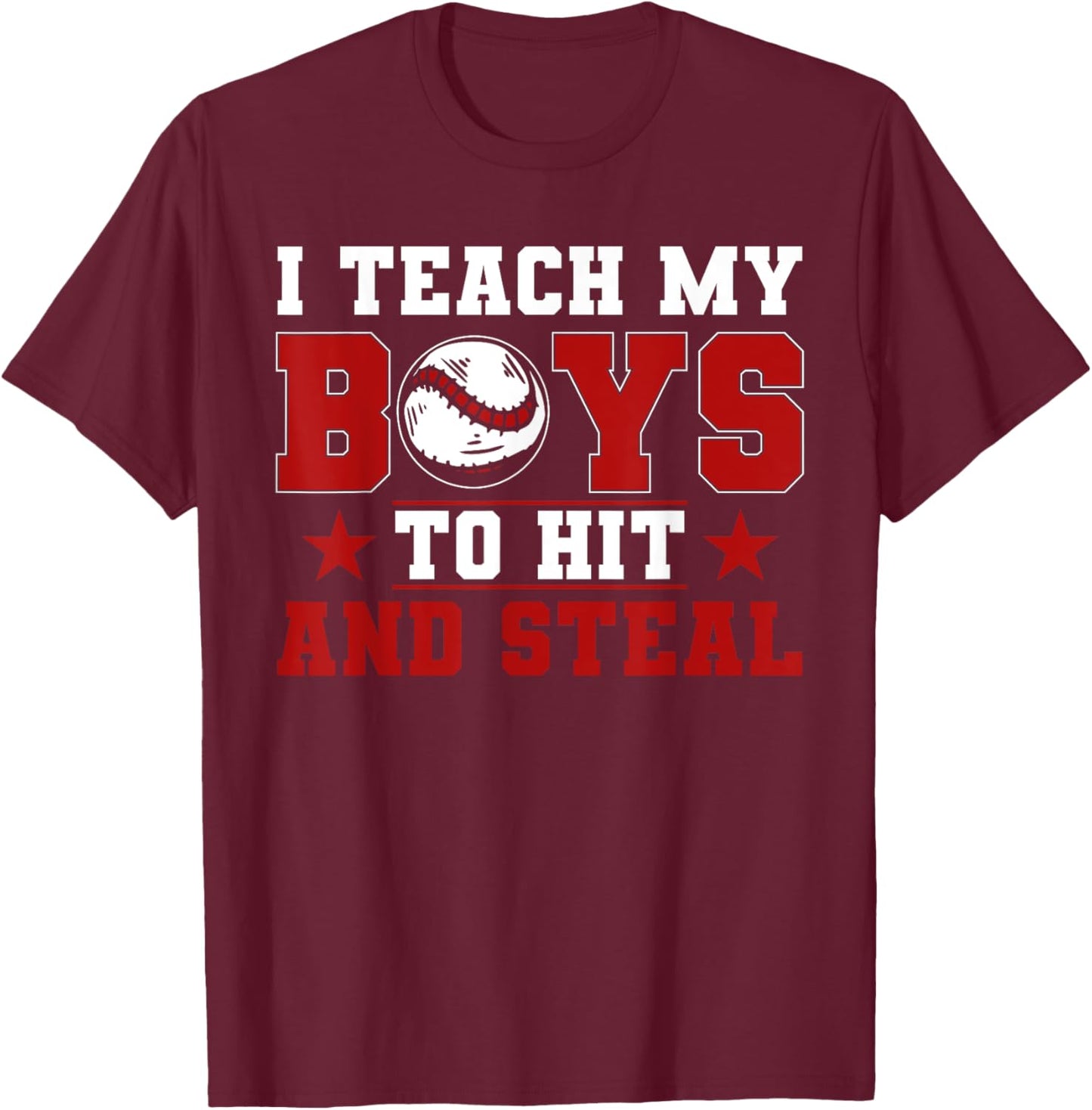 Baseball Mom Dad I Teach My Boys To Hit And Steal T-Shirt - T-Shirt | Maroon