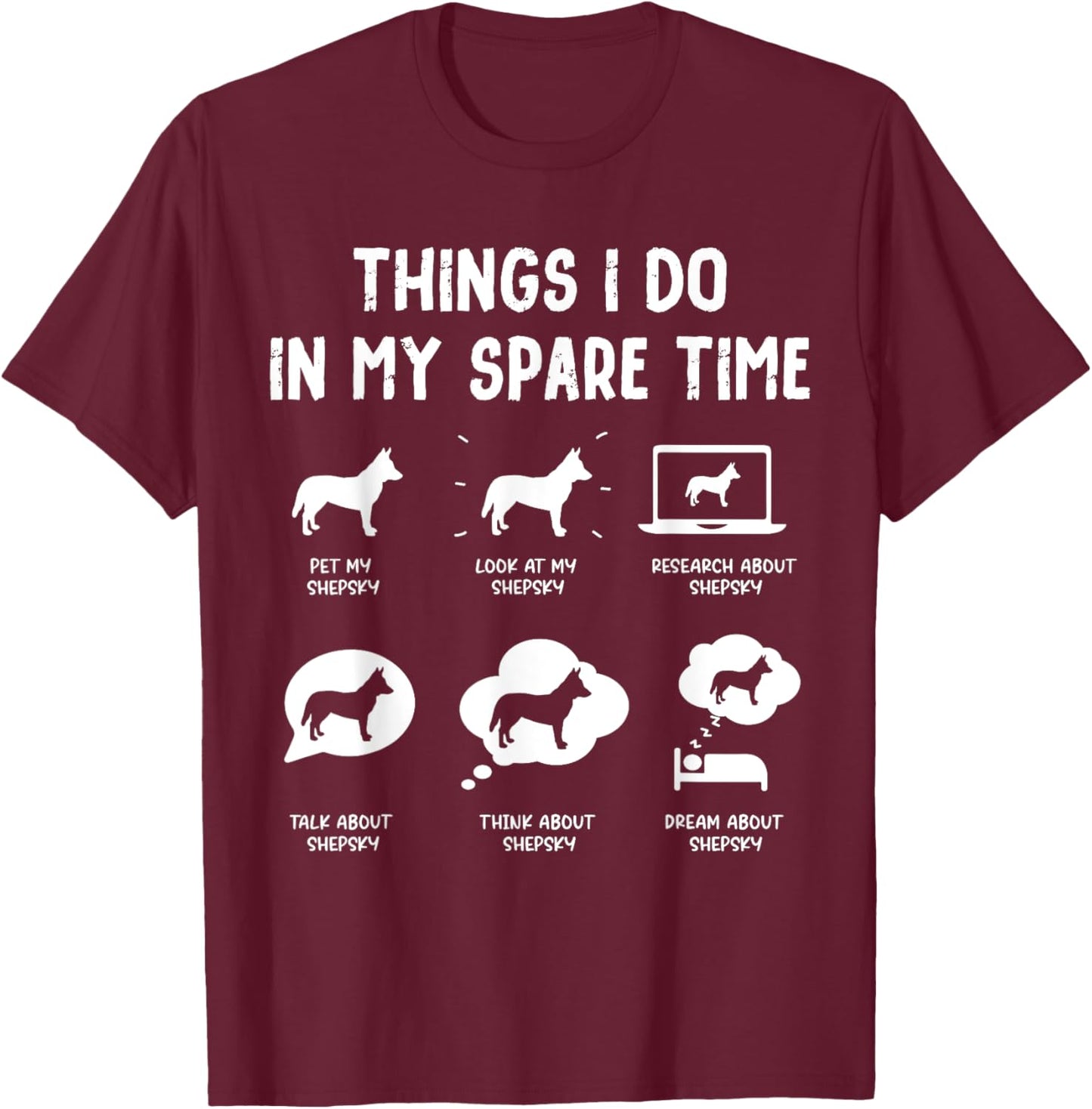 Shepsky Things Do Spare Time Funny Dog Mom Dad T-Shirt - T-Shirt | Maroon