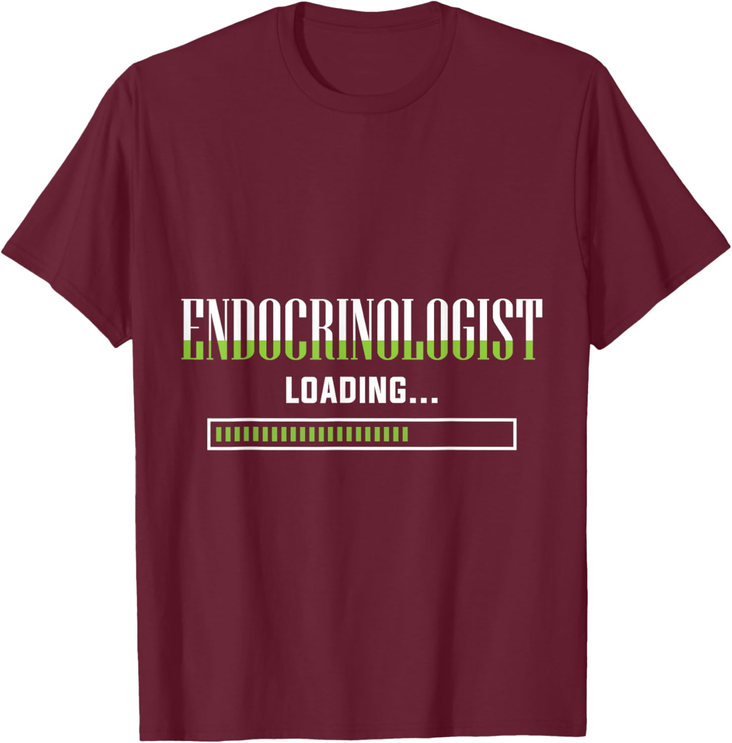 Endocrinology Endocrinologist Loading Apparel T-Shirt - T-Shirt | Maroon