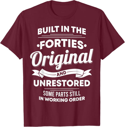 Built In The Forties Original Unrestored Some Parts Still In T-Shirt - T-Shirt | Maroon