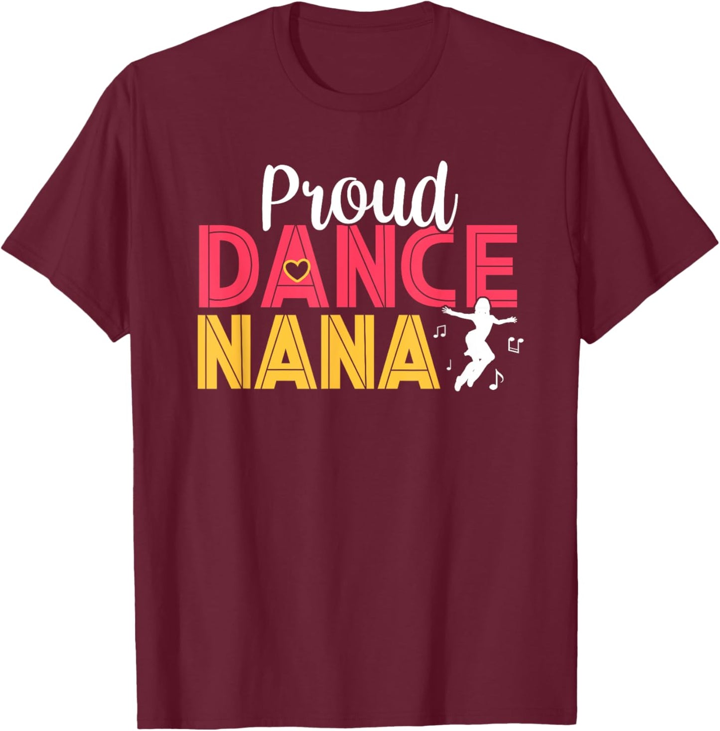 Proud Dance Nana Dancing Lover Grandma Dancers T-Shirt - T-Shirt | Maroon