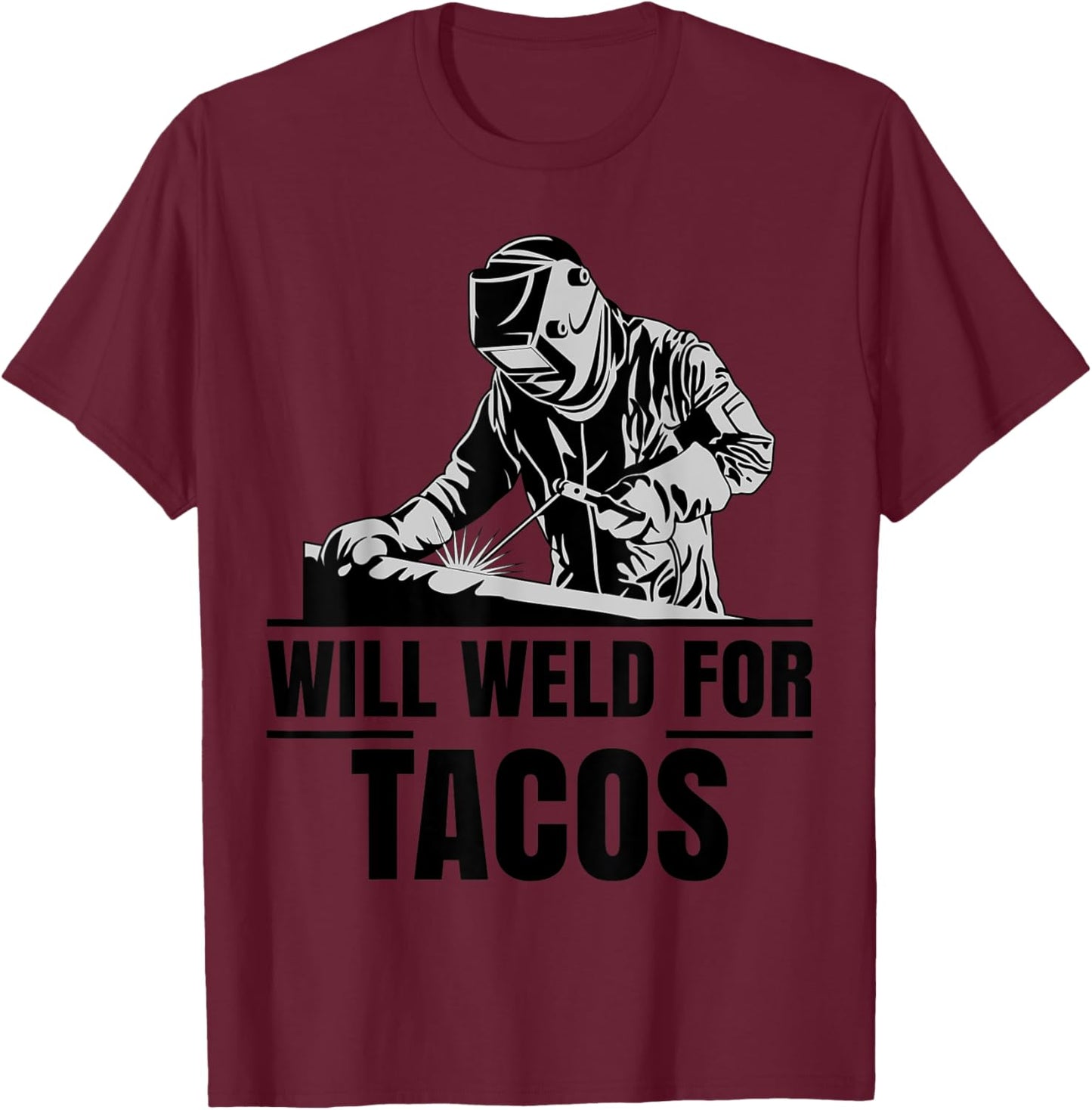 Will Weld For Tacos as a Funny Welding Costume T-Shirt - T-Shirt | Maroon