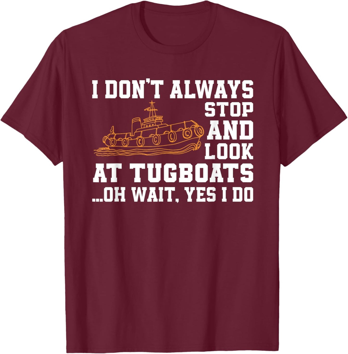 Funny Tugboat Quote Tug Boat And Ship Lover T-Shirt - T-Shirt | Maroon