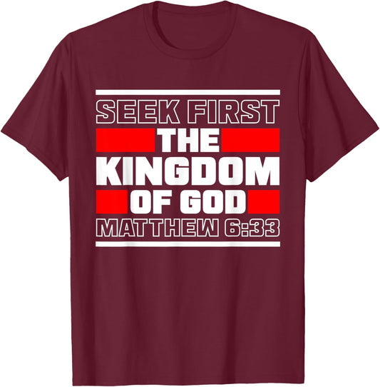 Seek First The Kingdom Of God Matthew 6:33 Bible Verse T-Shirt - T-Shirt | Maroon