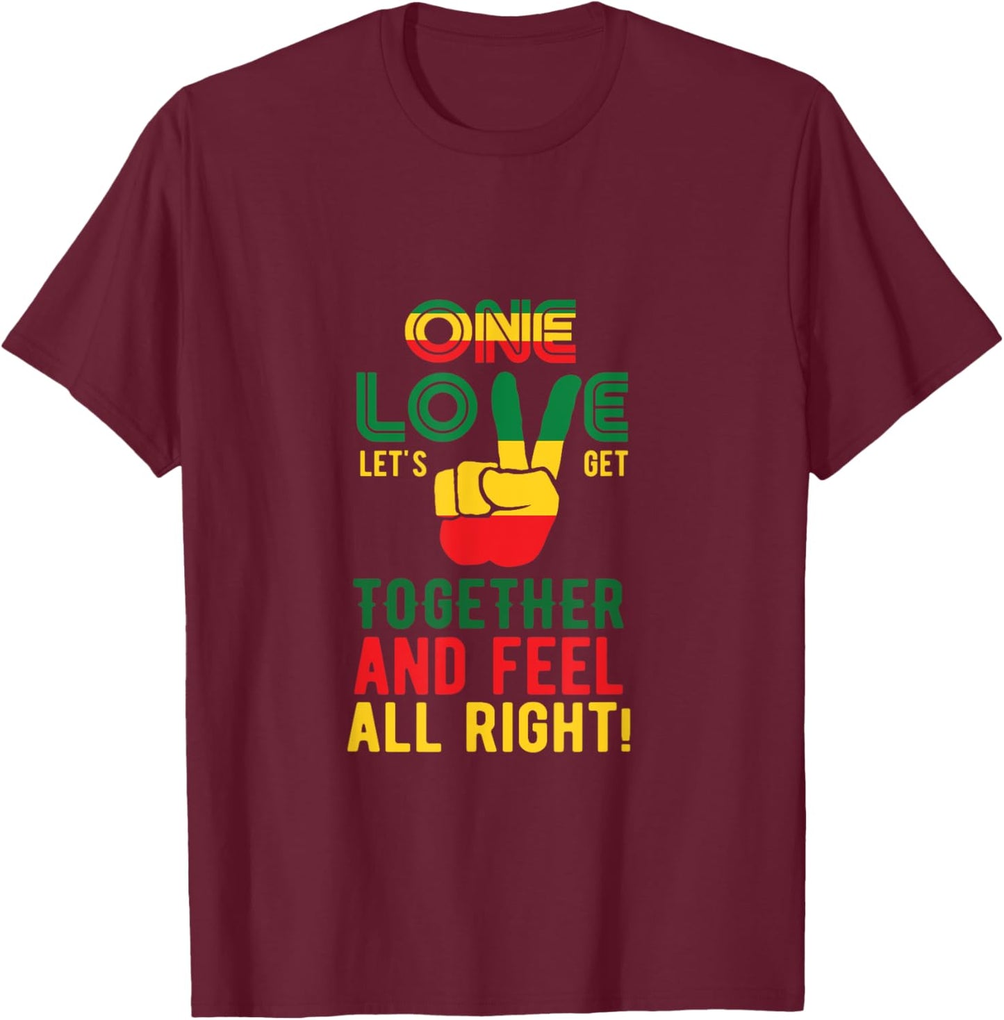 One Love Let's Get Together And Feel All Right Jamaica Flag T-Shirt - T-Shirt | Maroon