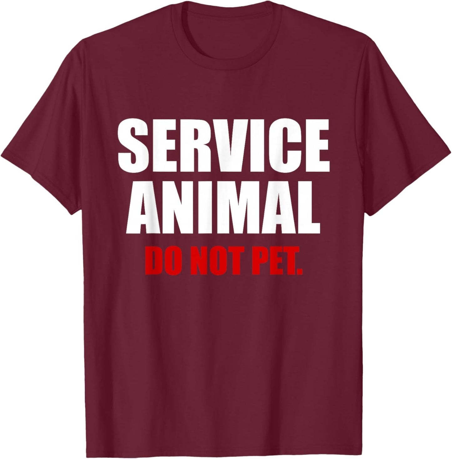 Service Animal Do Not Pet Funny Animal Lover T-Shirt - T-Shirt | Maroon