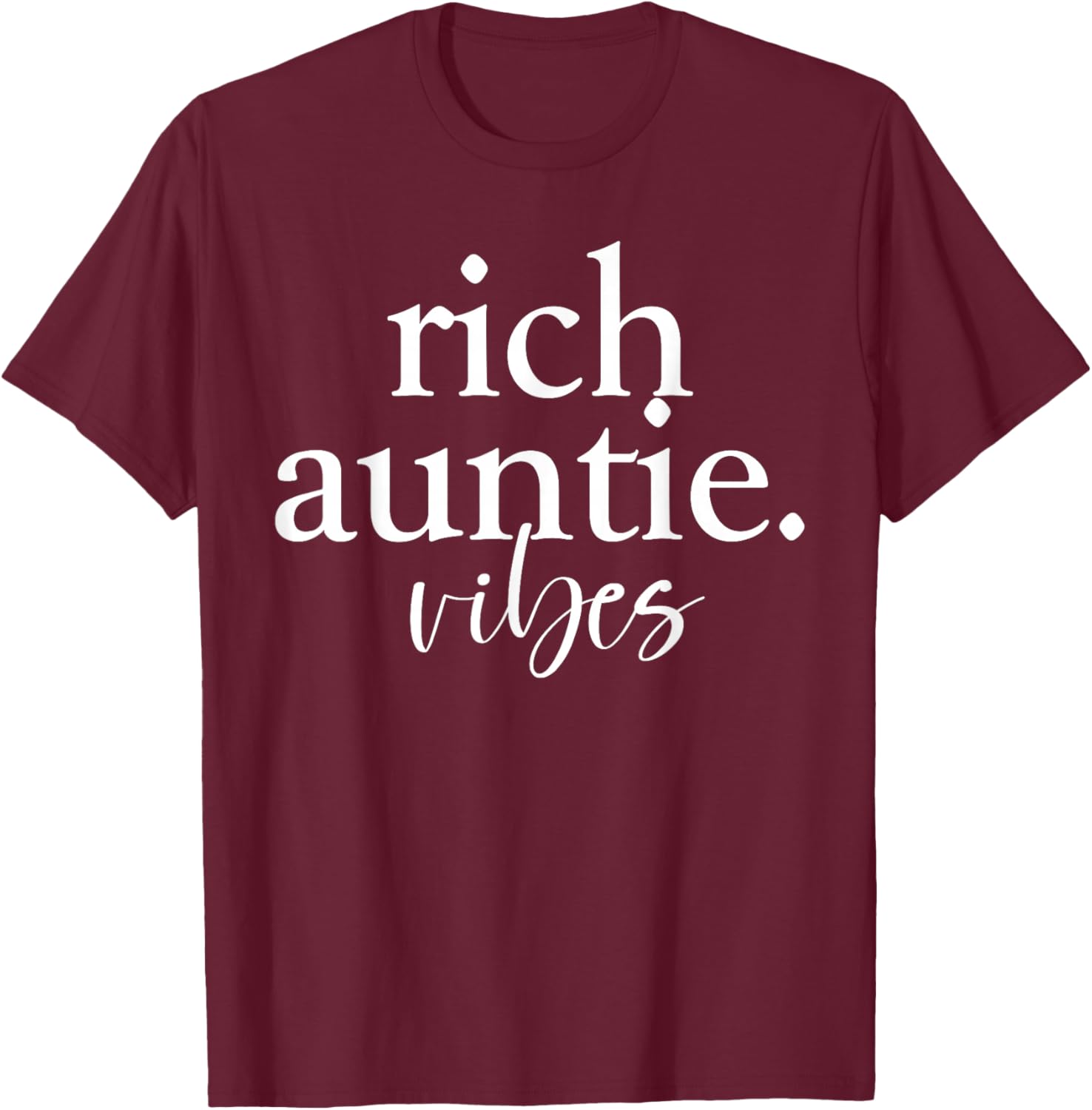 Rich Auntie Vibes Cool Best Aunty Humor Birthday T-Shirt - T-Shirt | Maroon