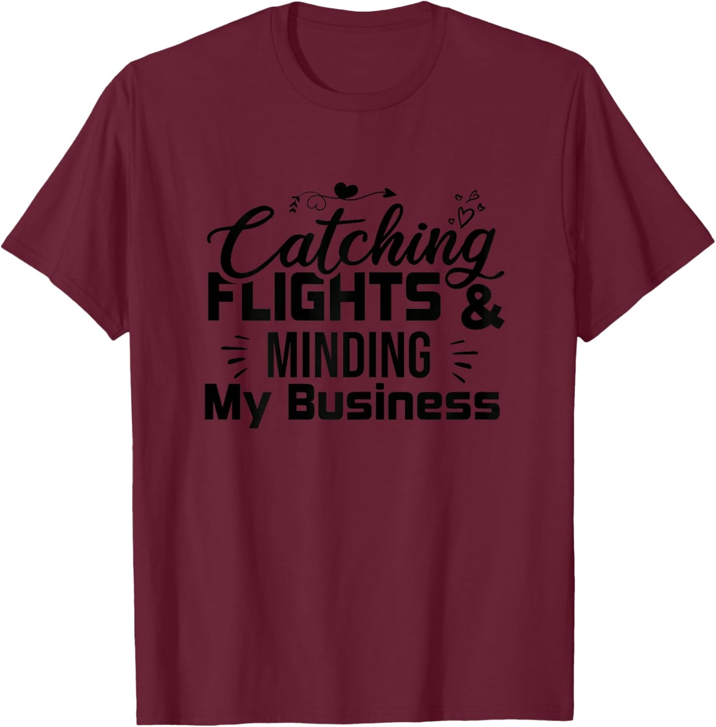 Catching Flights and Minding My Business, women T-Shirt - T-Shirt | Maroon