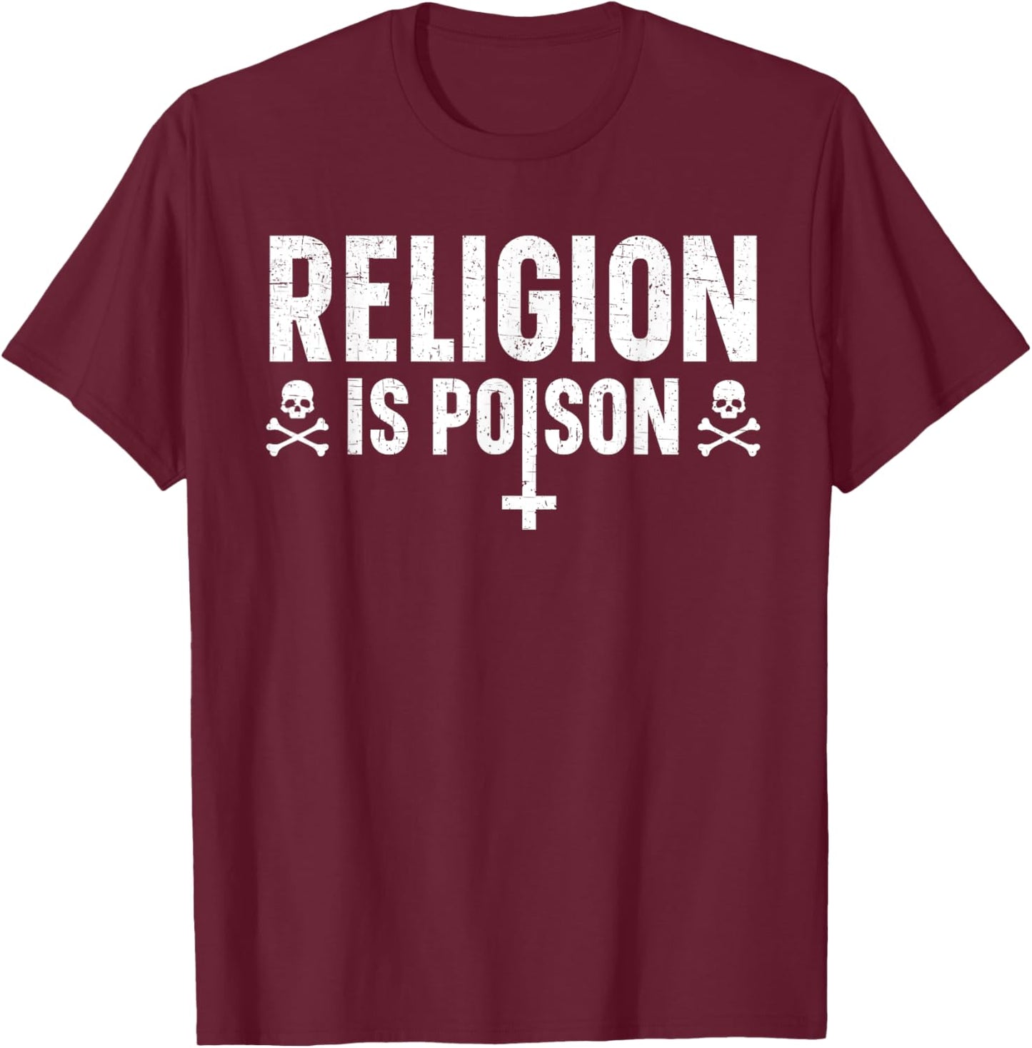 Religion Is Poison Anti-Religion Agnostic Blackcraft Atheist T-Shirt - T-Shirt | Maroon