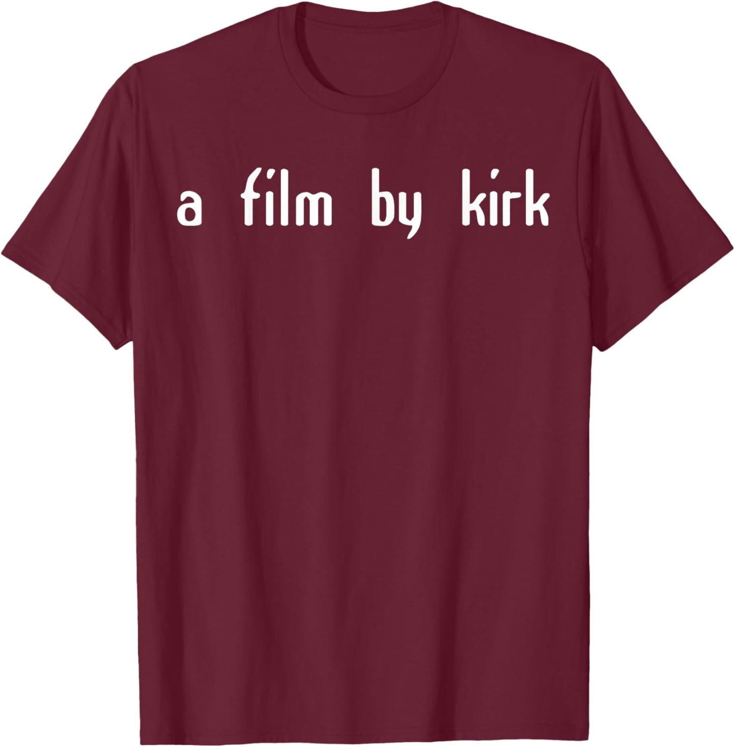 A Film By Kirk Classic Humor T-Shirt - T-Shirt | Maroon