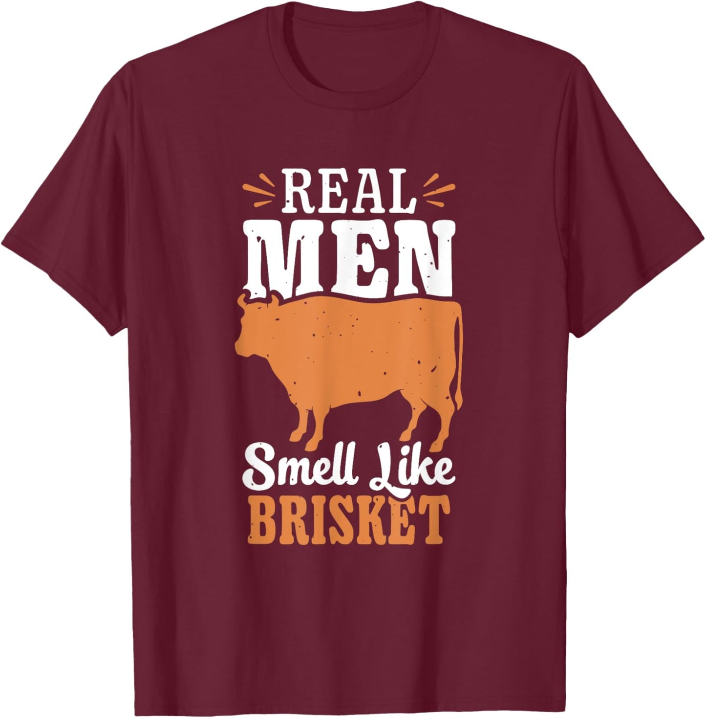 Real Men Smell Like Brisket Grilling Barbecue Smoke Brisket T-Shirt - T-Shirt | Maroon
