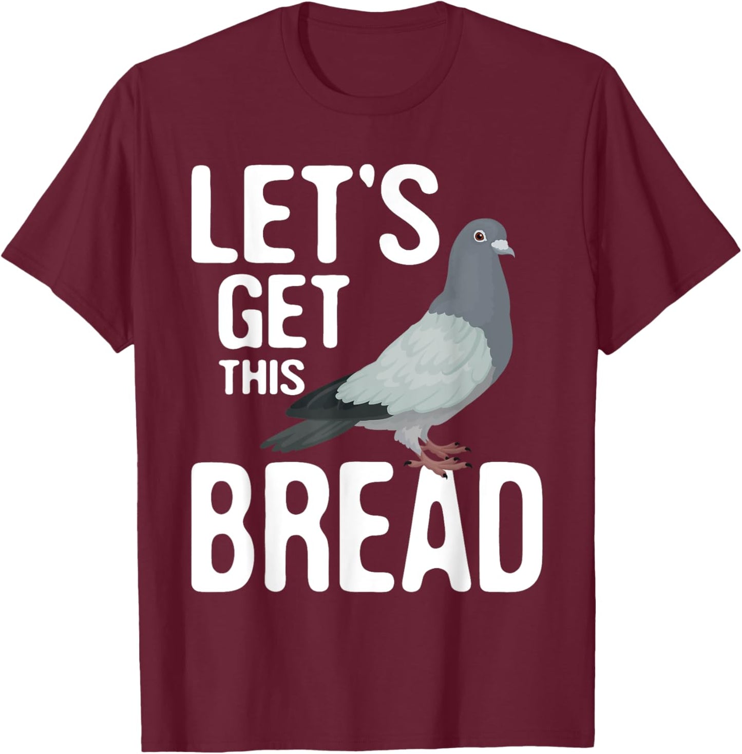 Let's Get This Bread - Pigeon Racing Lover Bird Breeder T-Shirt - T-Shirt | Maroon