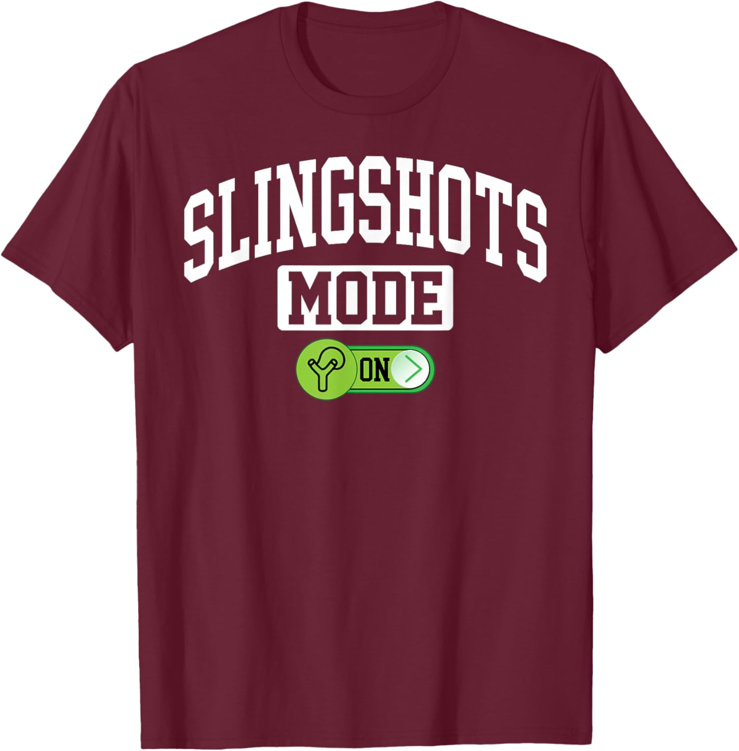 Slingshots Mode on Funny Slingshots Maker T-Shirt - T-Shirt | Maroon