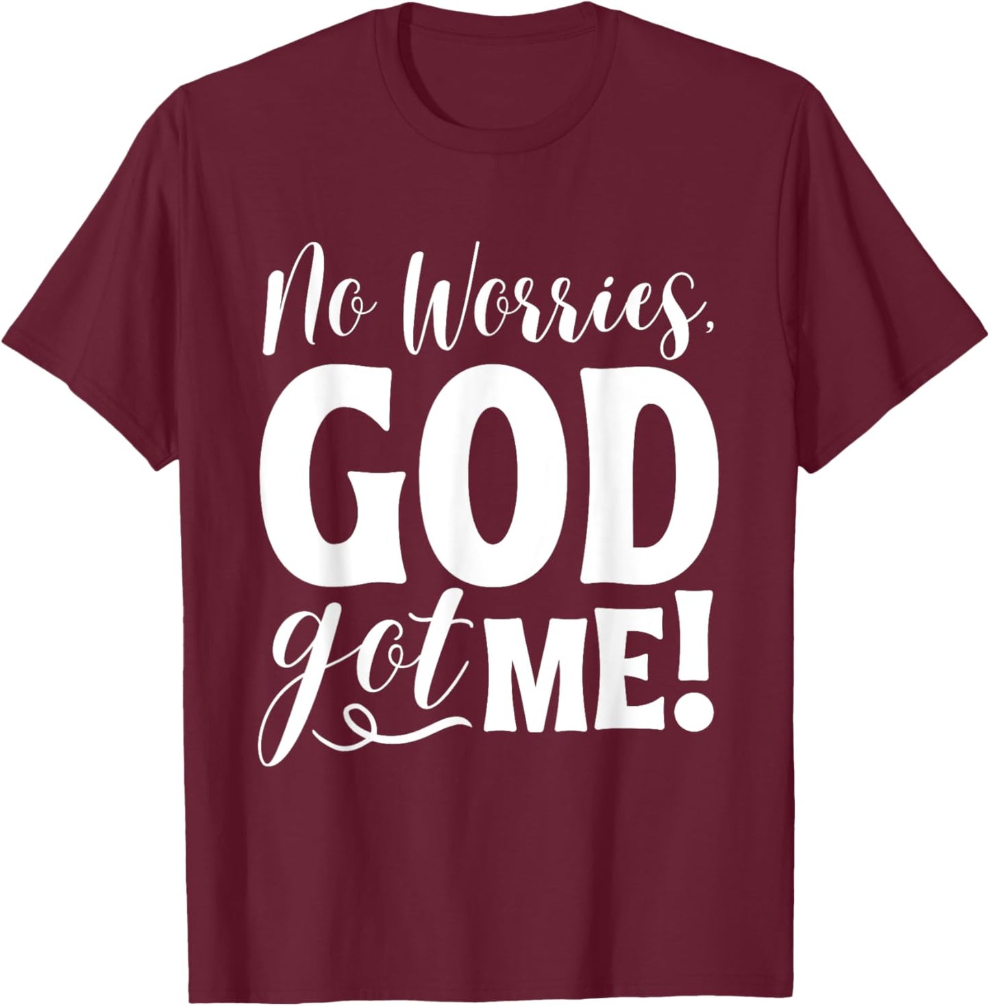 No Worries, God-Got Me African American Christian Quote T-Shirt - T-Shirt | Maroon
