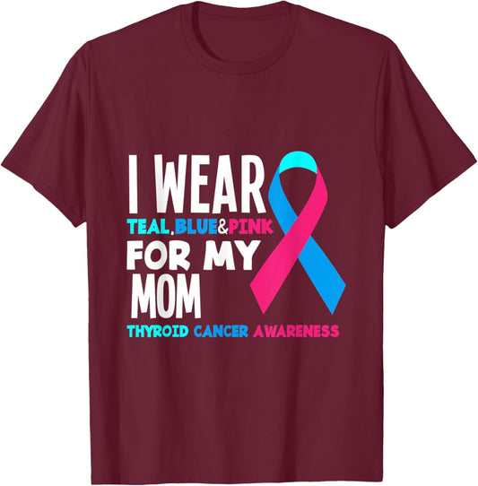 I Wear Teal Blue Pink For Mom Thyroid Cancer Awareness T-Shirt - T-Shirt | Maroon