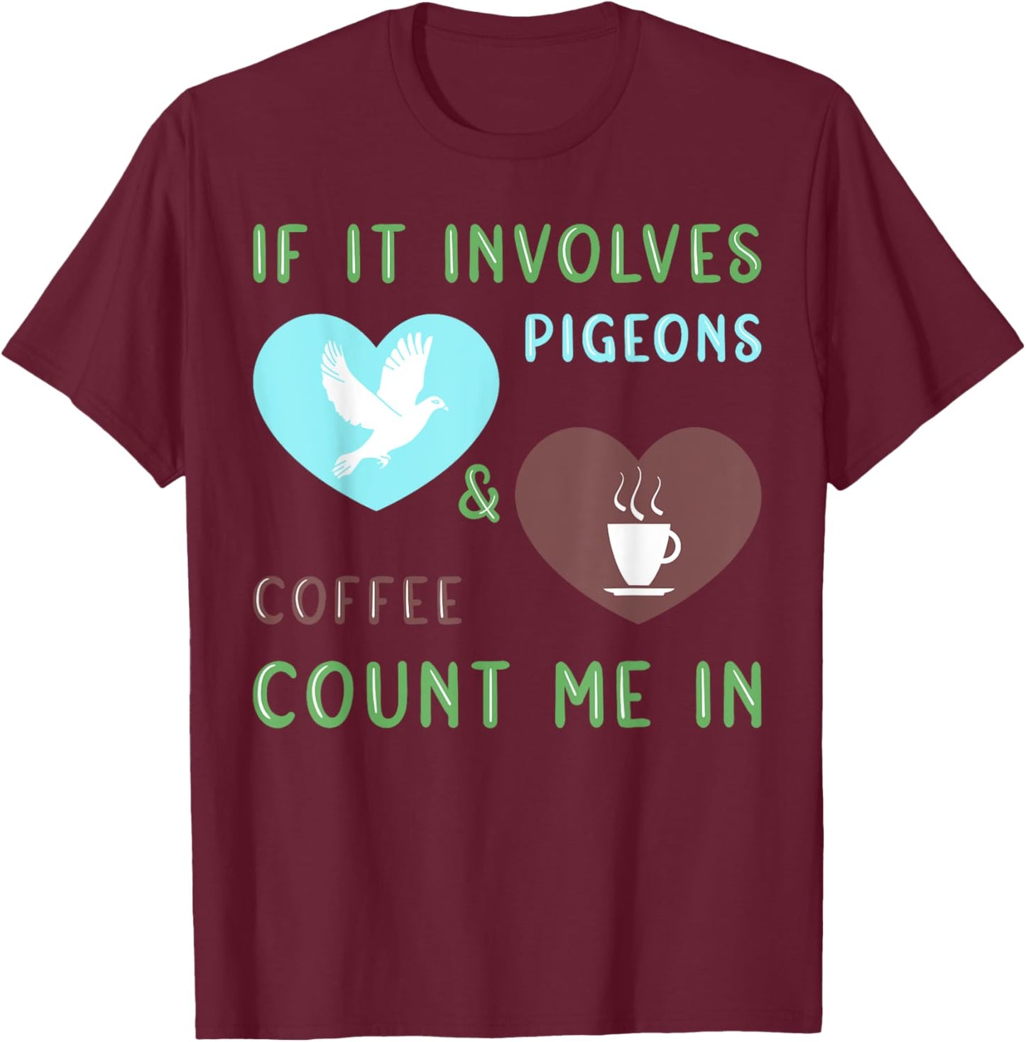 Coffee & Pigeons Funny Pigeon Lover T-Shirt - T-Shirt | Maroon