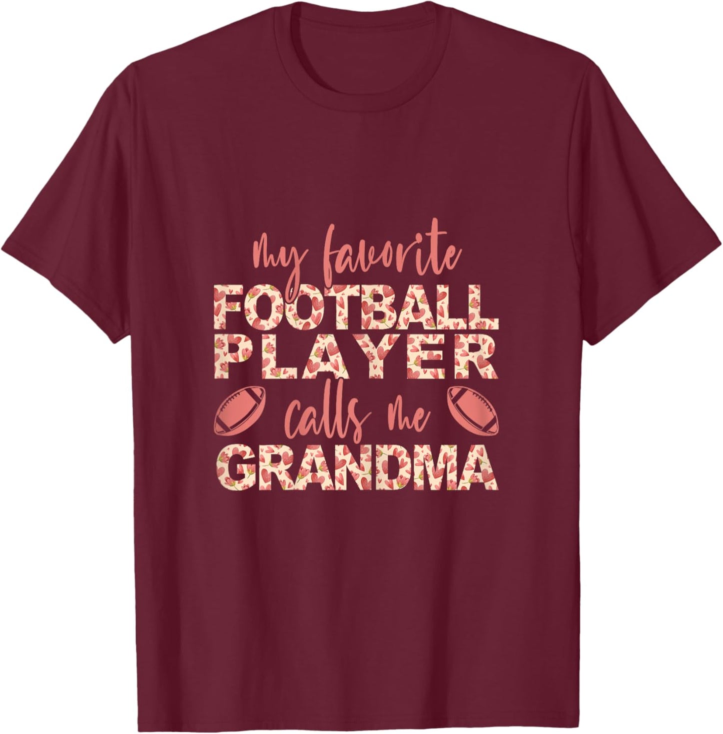 My Favorite Football Player Calls Me Grandma Football Player T-Shirt - T-Shirt | Maroon