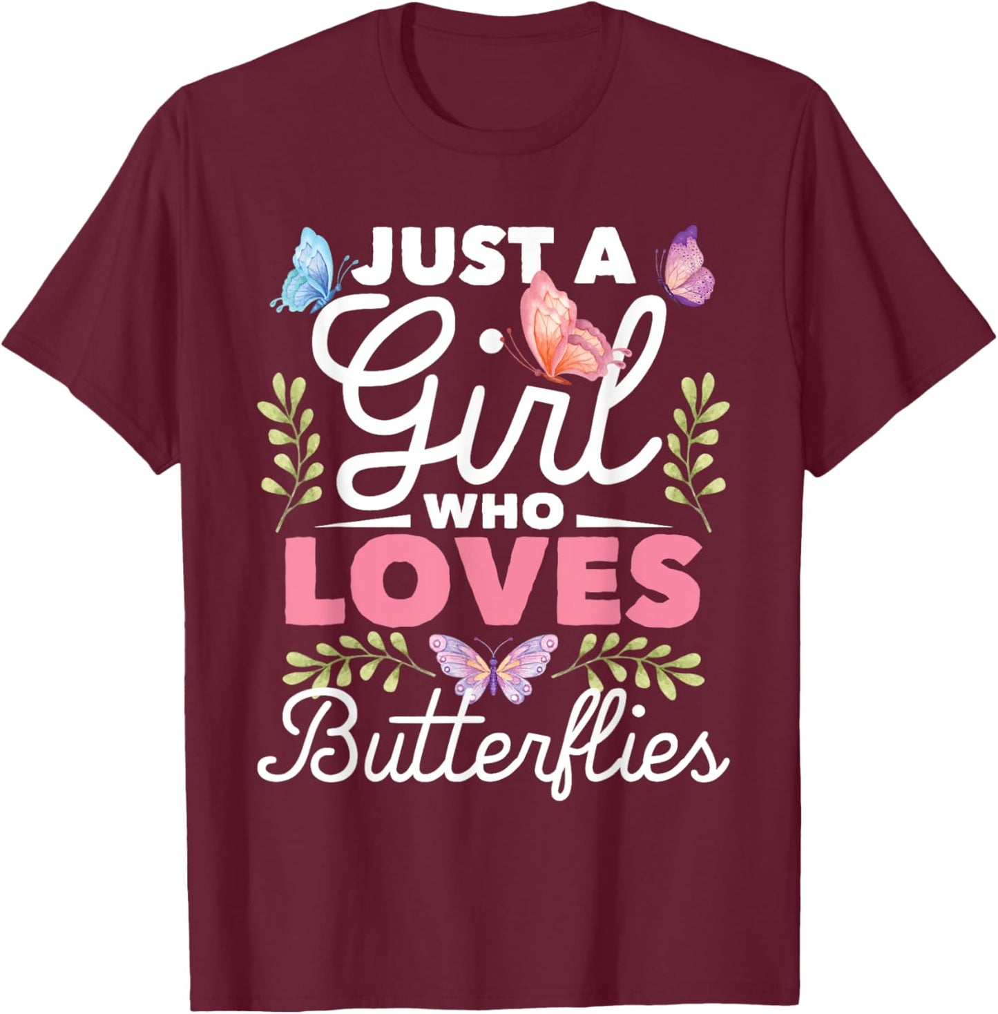 Just A Girl Who Loves Butterflies - Nature Butterfly Lover T-Shirt - T-Shirt | Maroon