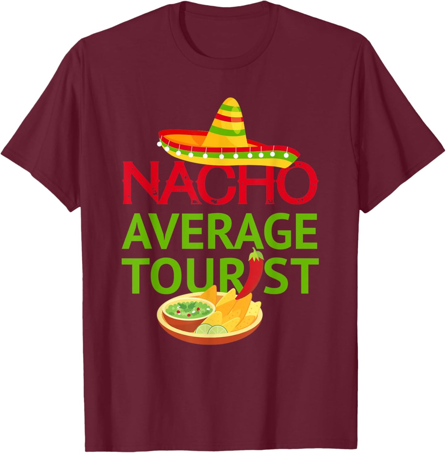 Nacho average tourist - Mexico Family Vacation Trip T-Shirt - T-Shirt | Maroon