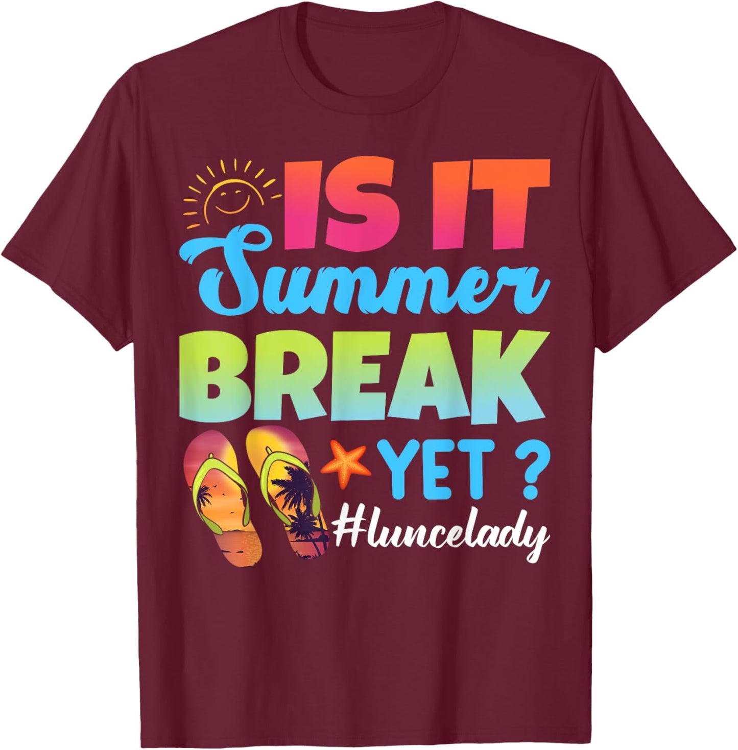Is It Summer Break Yet Lunch Lady Last Day Of School T-Shirt - T-Shirt | Maroon