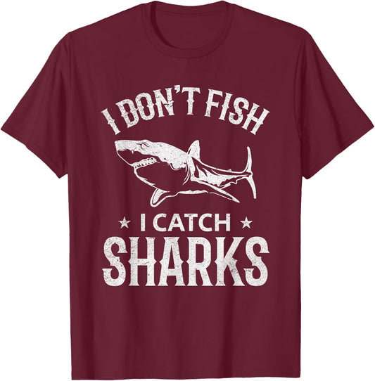 Great White Shark Fishing I Don't Fish I Catch Sharks T-Shirt - T-Shirt | Maroon