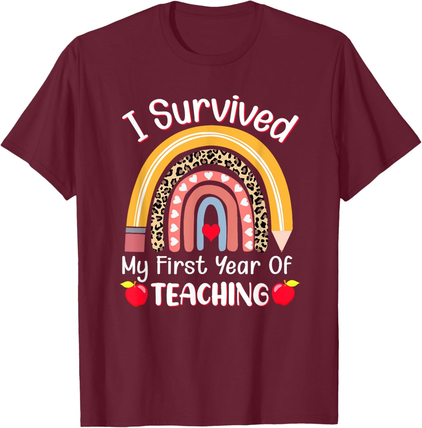 I Survived My First Year of Teaching Funny New Teacher Joke T-Shirt - T-Shirt | Maroon