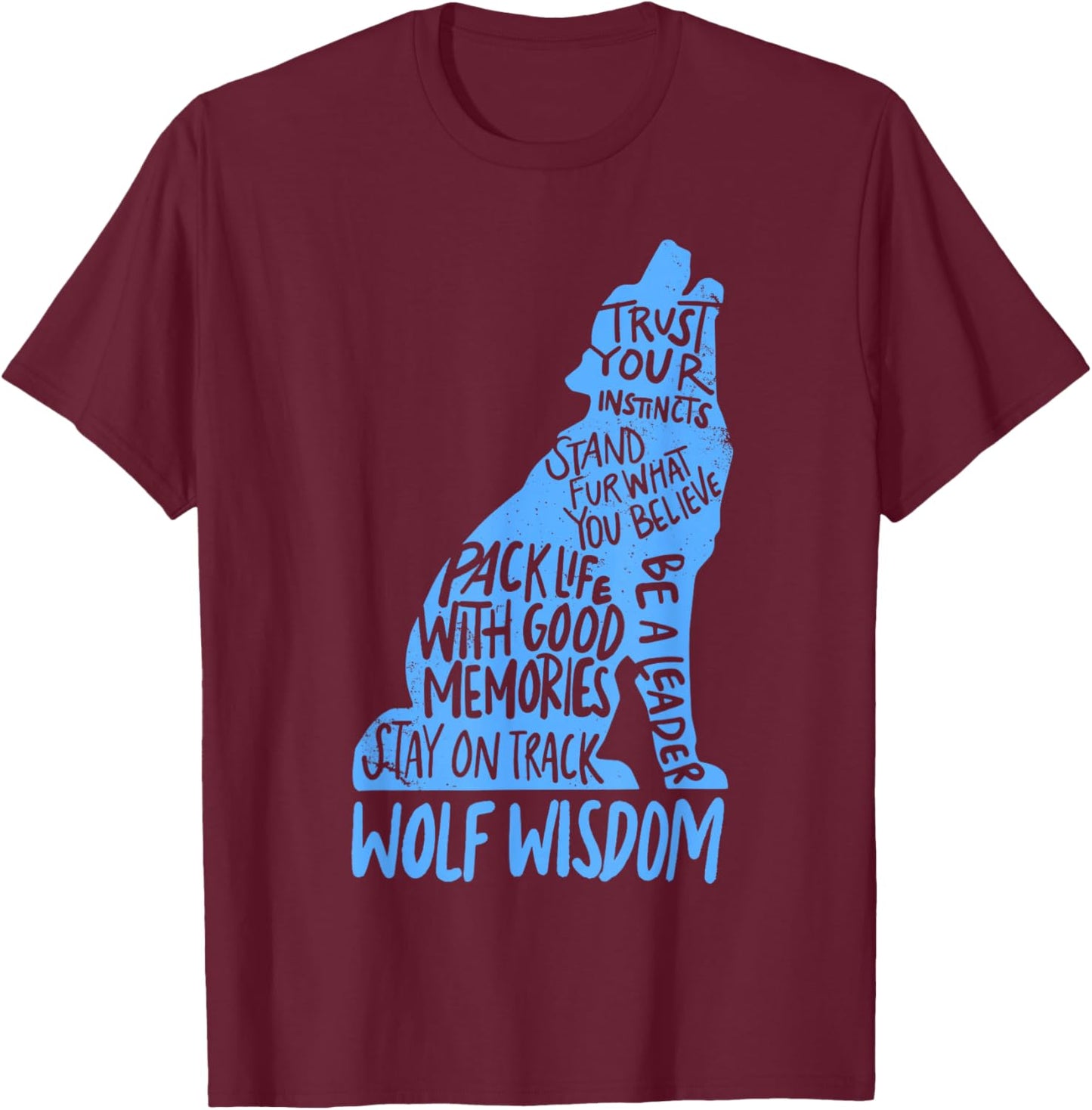 Wolf Wisdom Cute Wolves Lover Inspirational Sayings Quotes T-Shirt - T-Shirt | Maroon