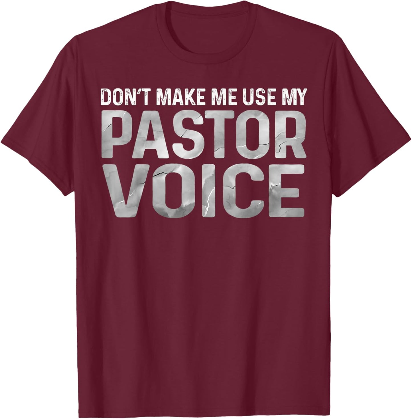 Dont Make Me Use My Pastor Voice Preacher Voice T-Shirt - T-Shirt | Maroon