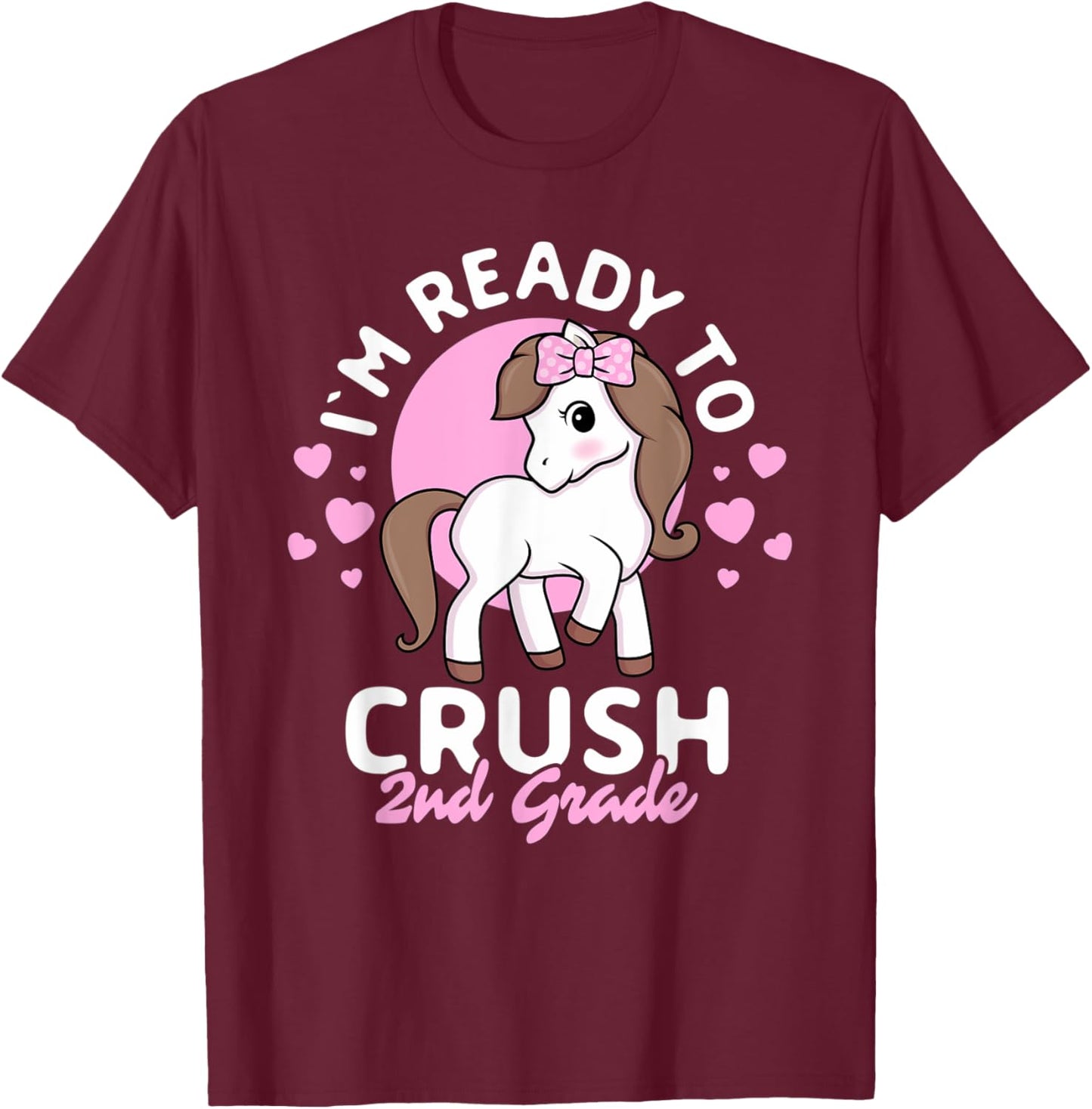 I'm Ready To Crush 2nd Grade First Day Of Second Grader Girl T-Shirt - T-Shirt | Maroon