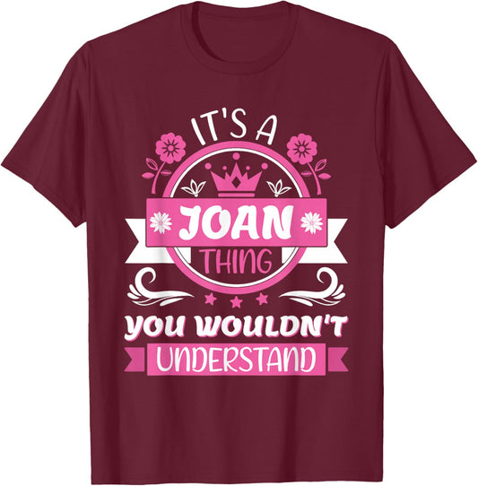 Joan Name | It's a Joan Thing You Wouldn't Understand T-Shirt - T-Shirt | Maroon