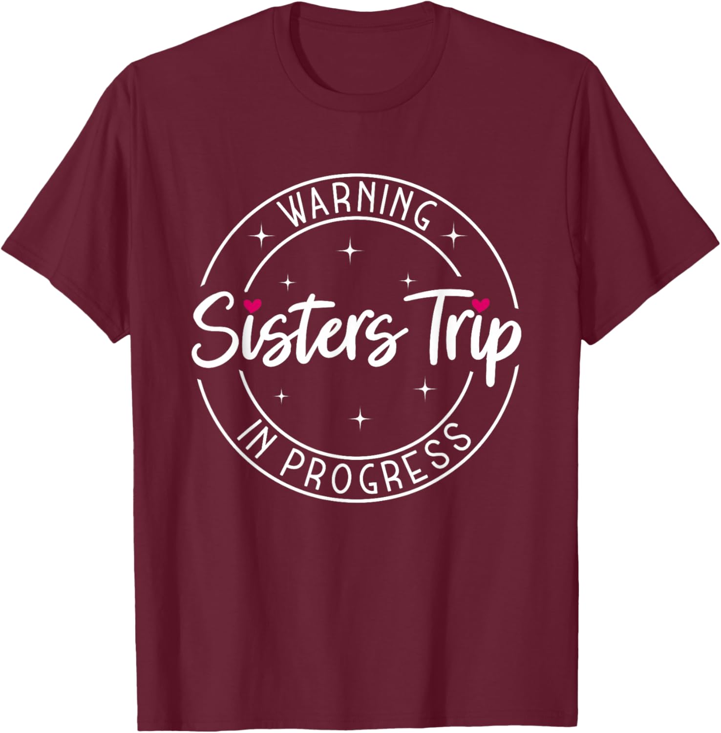 Warning Sisters Trip in Progress Trip with Sister T-Shirt - T-Shirt | Maroon