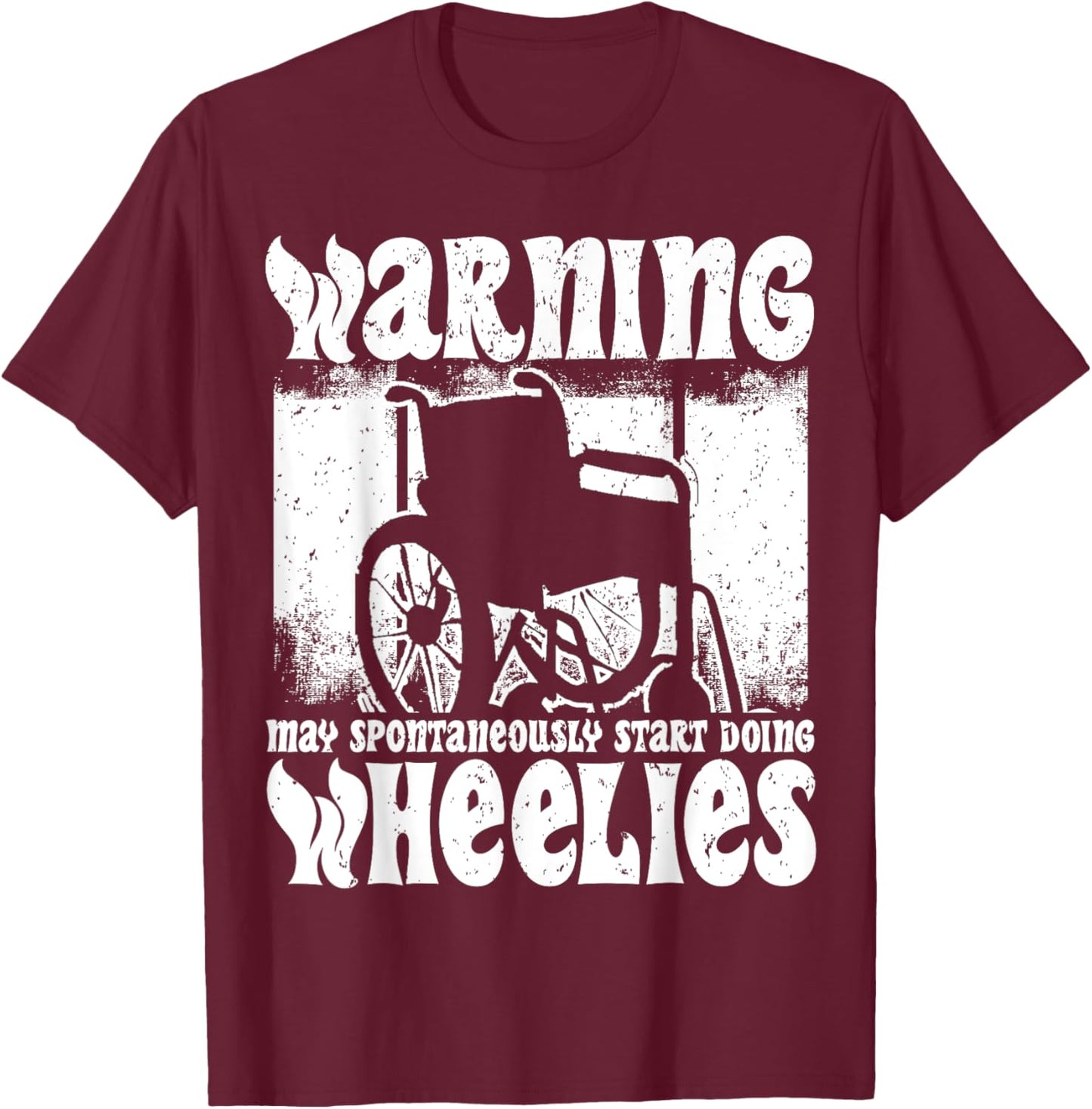 Warning May Start Doing Wheelies, Handicapped Wheelchair T-Shirt - T-Shirt | Maroon