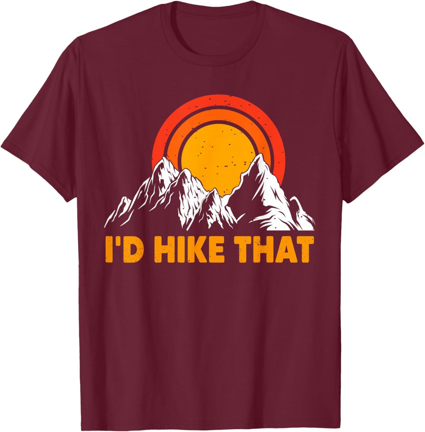Hiking - I'd Hike That Outdoor Mountain Forest Hiker Novelty T-Shirt - T-Shirt | Maroon