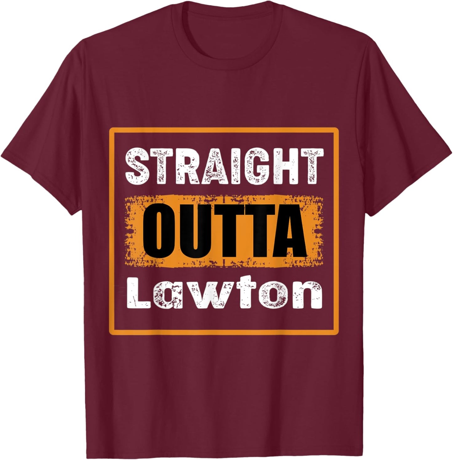 Straight Outta Lawton Oklahoma USA Retro Distressed Vintage T-Shirt - T-Shirt | Maroon