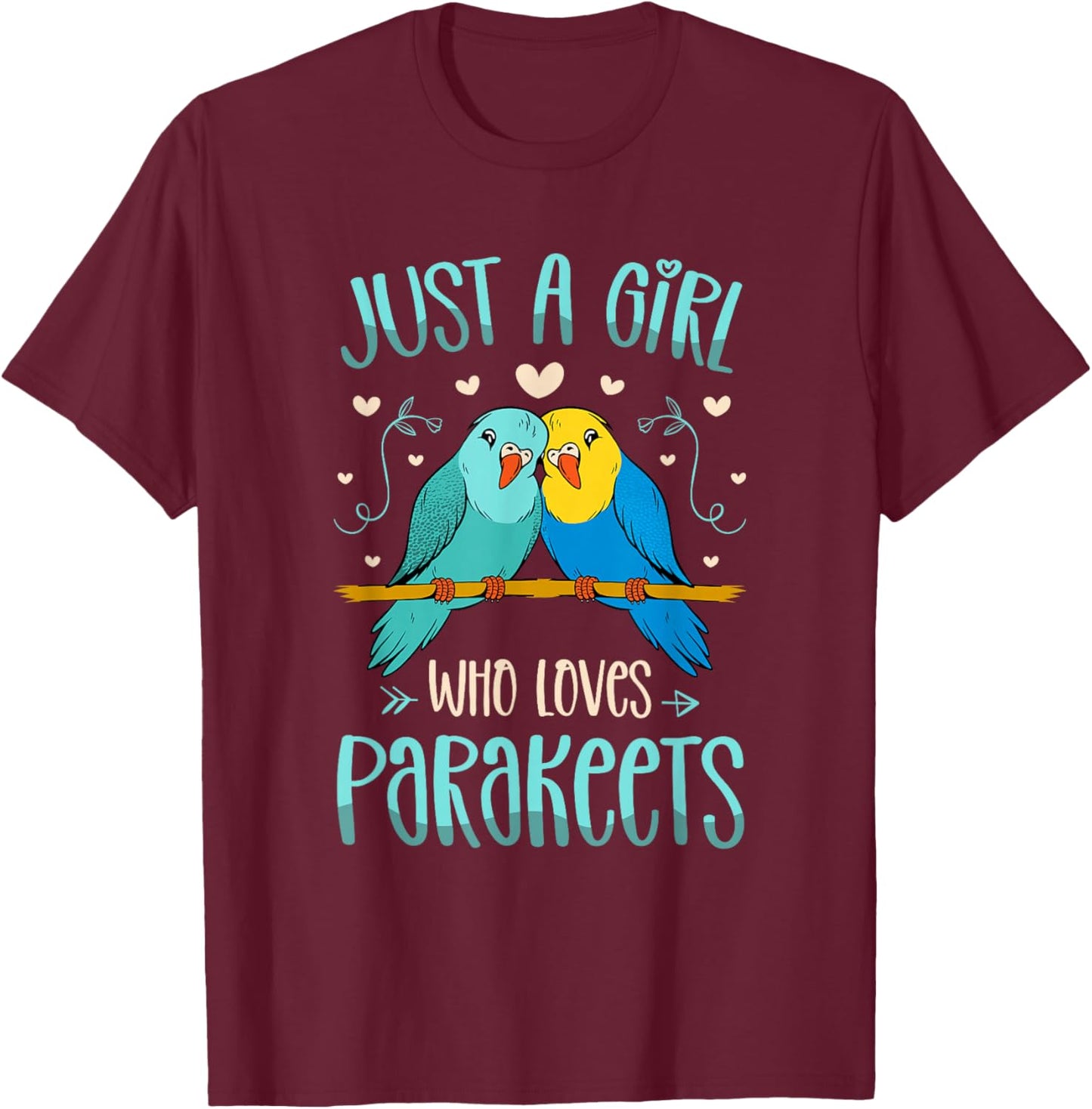 Just A Girl Who Loves Parakeets for a Budgies Lover T-Shirt - T-Shirt | Maroon