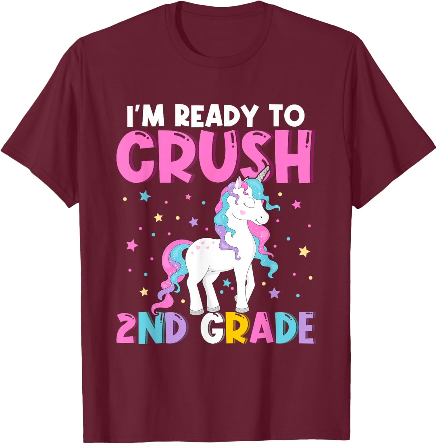 I'm Ready To Crush Second Grade Cute Unicorn Back To School T-Shirt - T-Shirt | Maroon