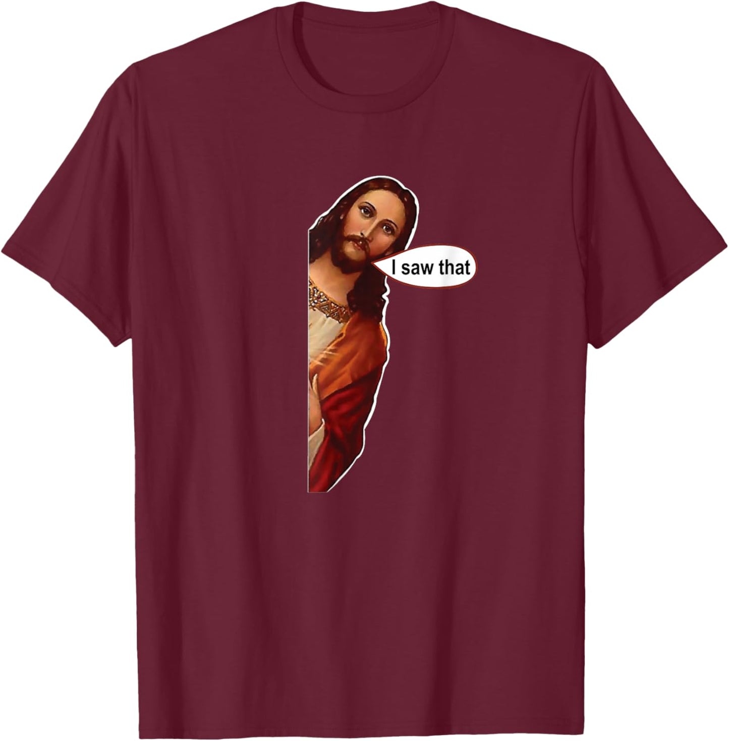 Jesus I Saw That, Cute Graphic top Short Sleeve T-Shirt - T-Shirt | Maroon