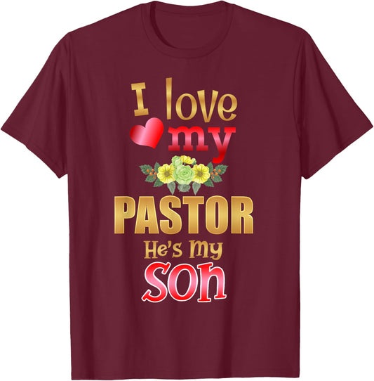 Floral I Love My Pastor He's My Son Preacher Mother Father T-Shirt - T-Shirt | Maroon