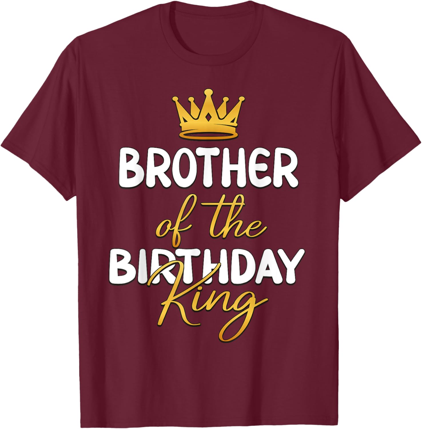 Brother Of The Birthday King Bday Party Idea T-Shirt - T-Shirt | Maroon