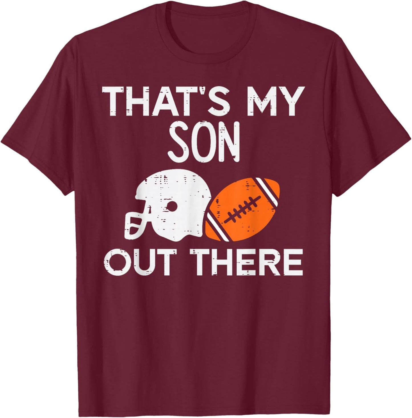 My Son Out There American Football Family Mom Dad Men Women T-Shirt - T-Shirt | Maroon