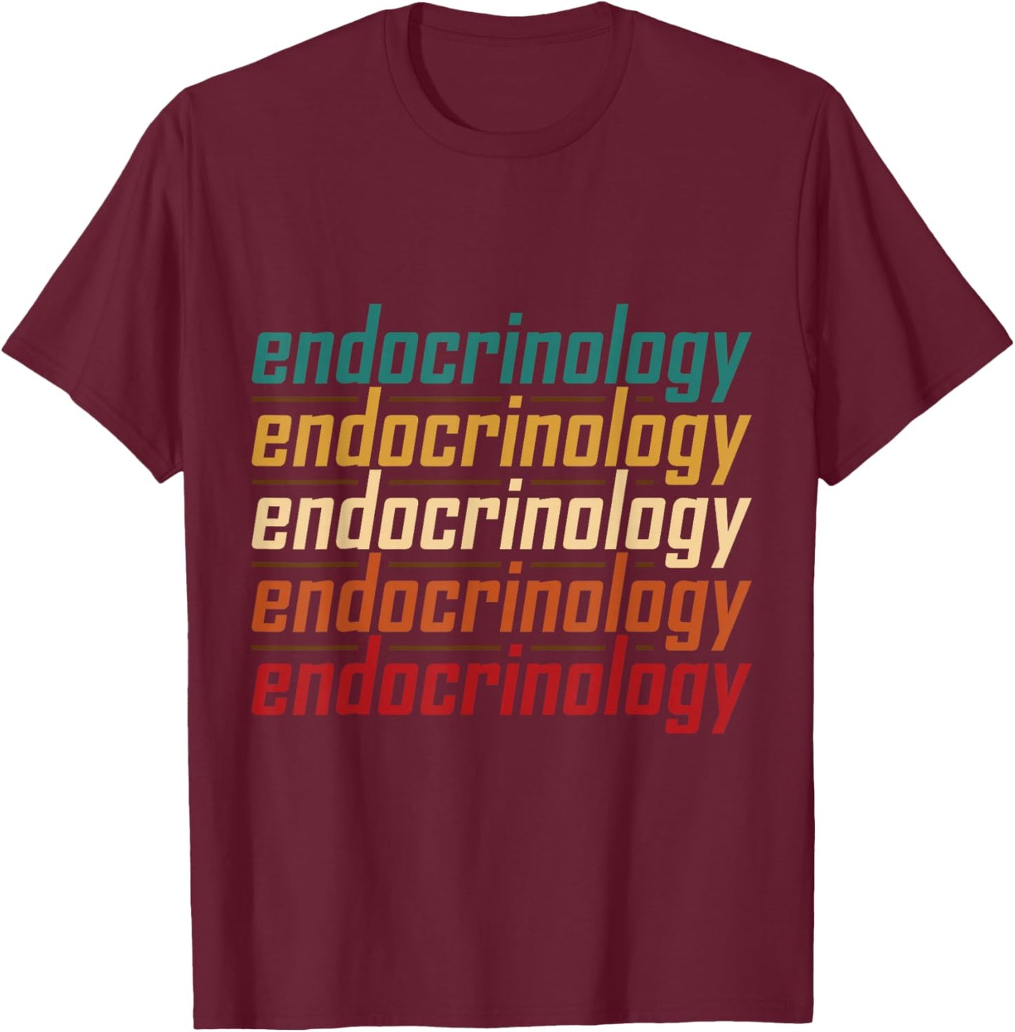 Endocrinology Endocrinologist Apparel T-Shirt - T-Shirt | Maroon