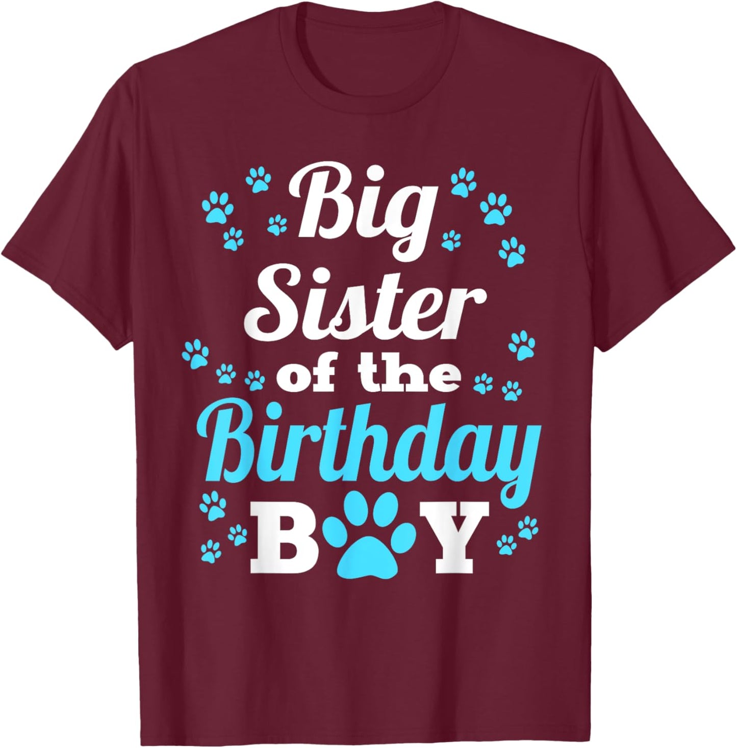 Big Sister Of The Birthday Boy Dog Paw Bday Party T-Shirt - T-Shirt | Maroon