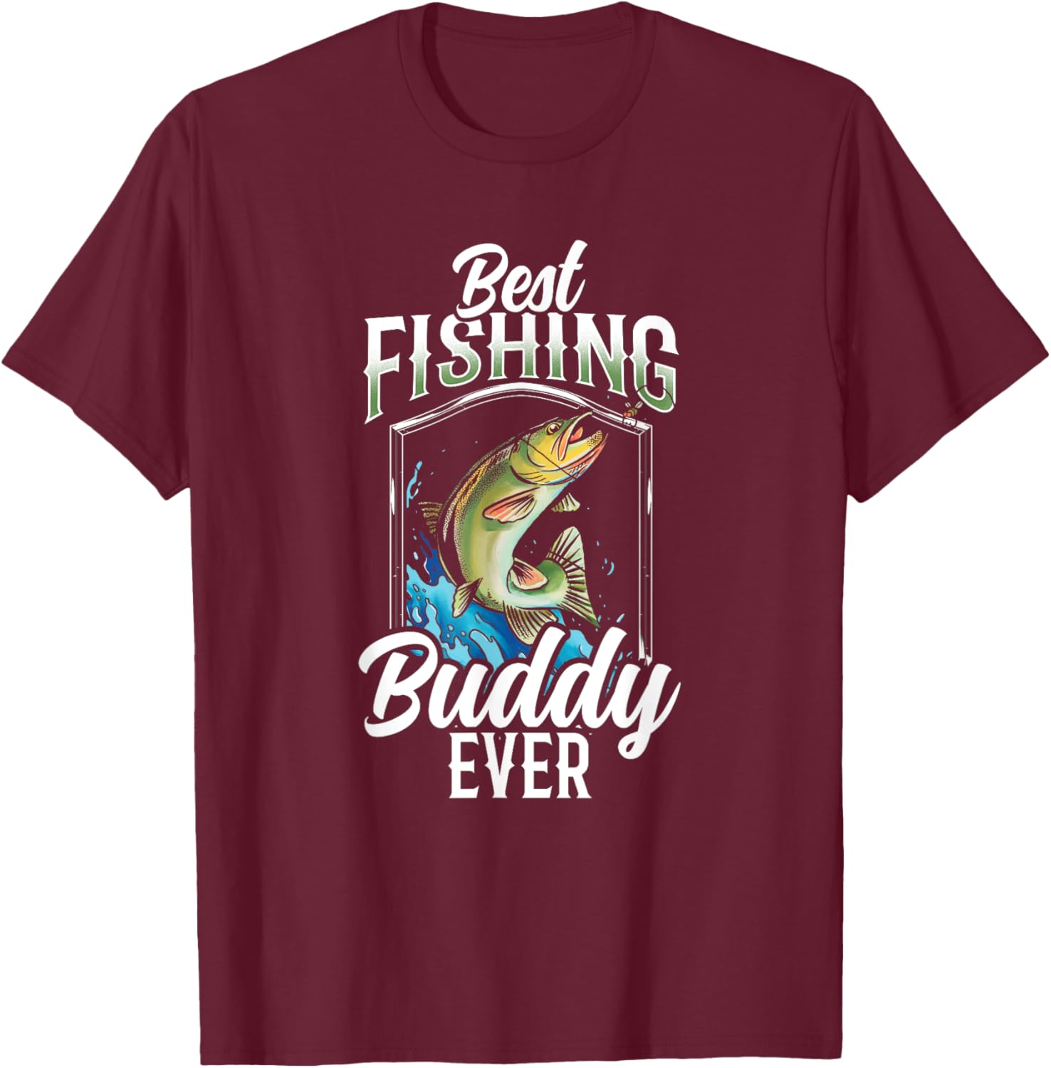 Best Fishing Buddy Ever Buddies Fisher Fisherman T-Shirt - T-Shirt | Maroon