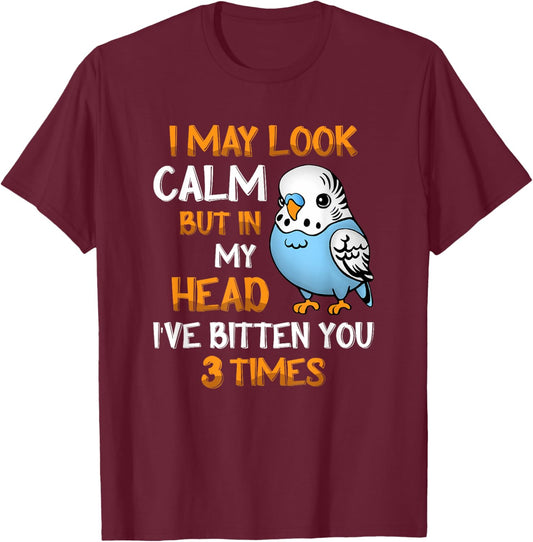 I May Look Calm But In My Head, I've Bitten You 3 Times T-Shirt - T-Shirt | Maroon
