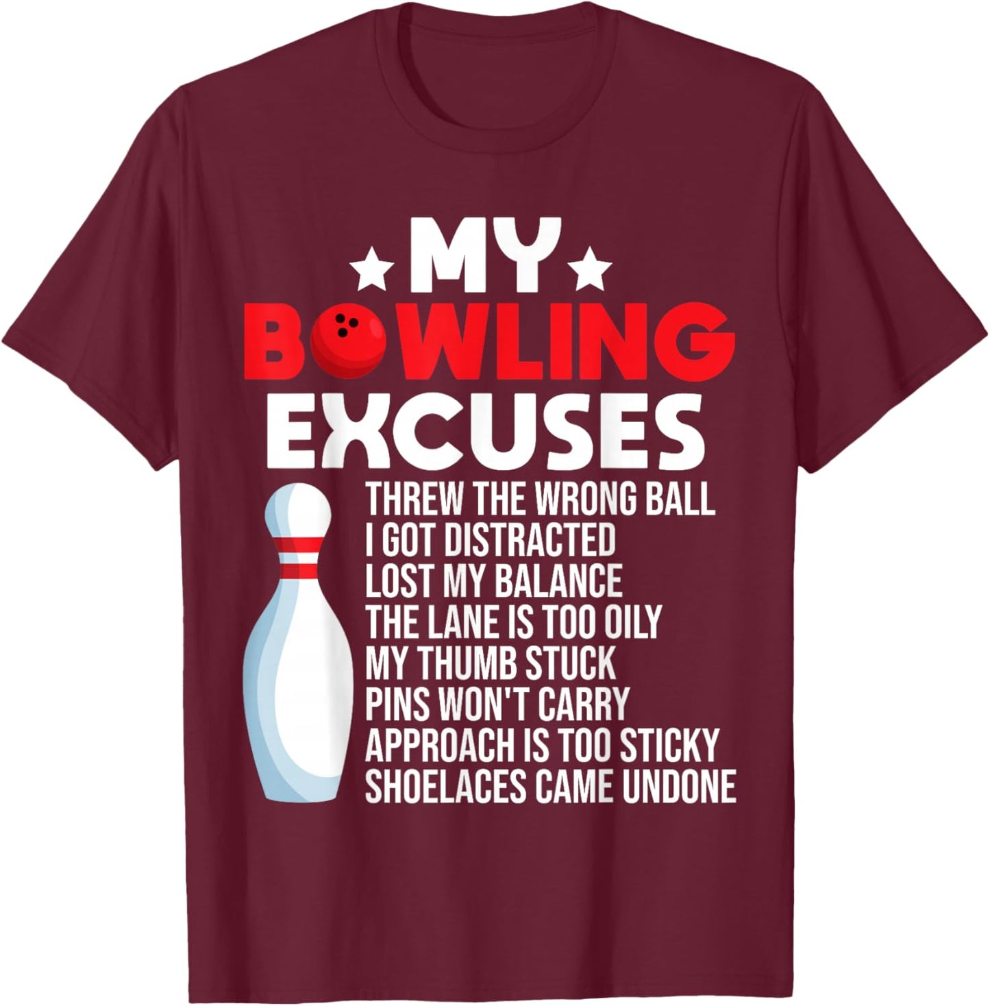 Funny Bowling Excuses For Bowler T-Shirt - T-Shirt | Maroon