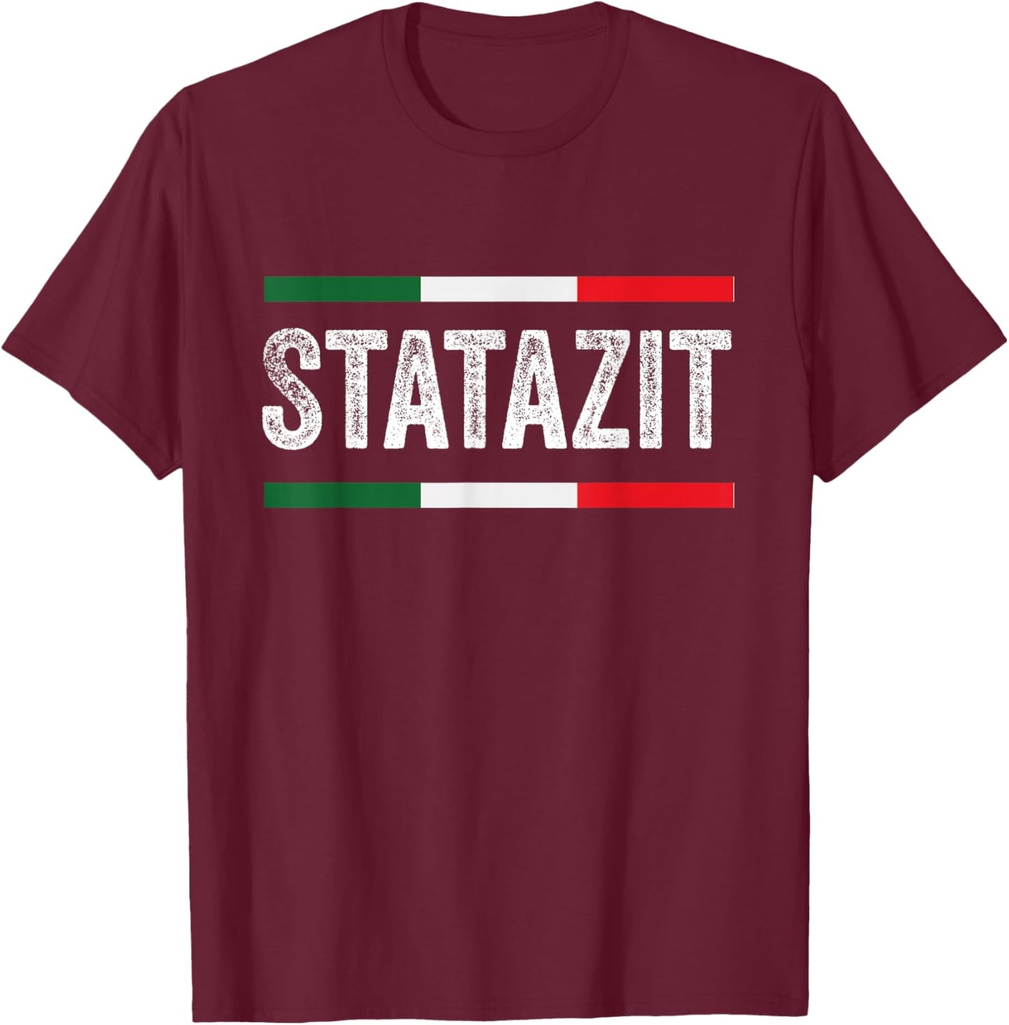 Funny Shut Up Be Quiet Statazit Italian Slang T-Shirt - T-Shirt | Maroon