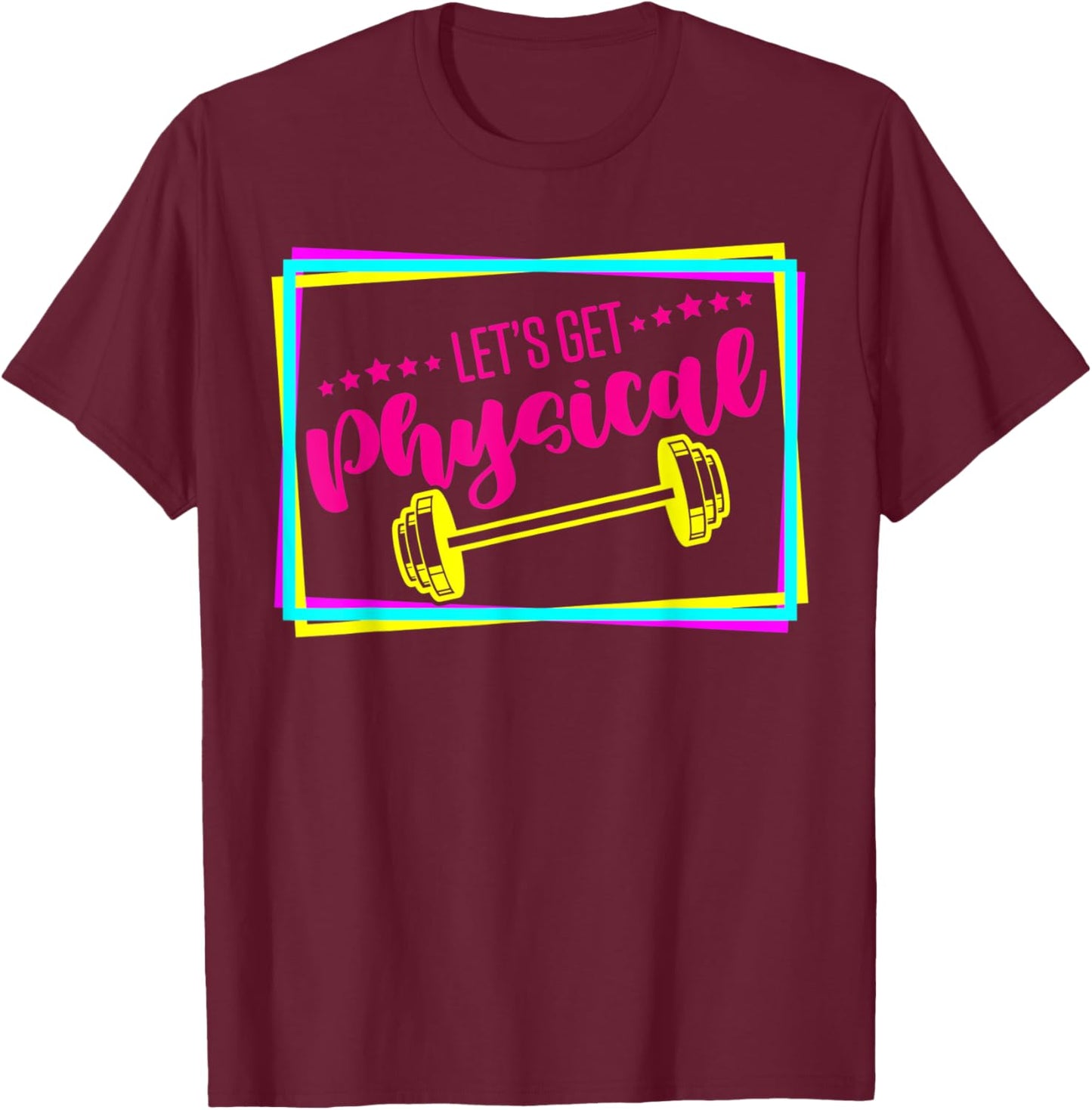 Lets Get Physical - Gym Fitness 80's Workout T-Shirt - T-Shirt | Maroon