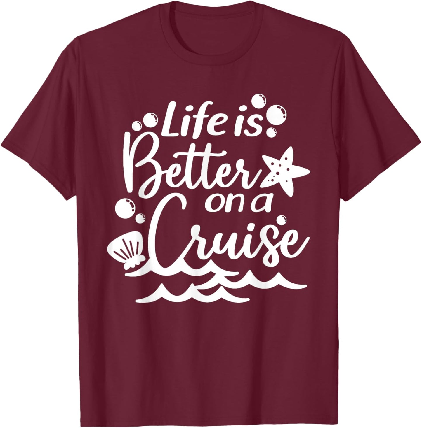 Life is Better On A Cruise, Men Women Kids, Family Vacation T-Shirt - T-Shirt | Maroon